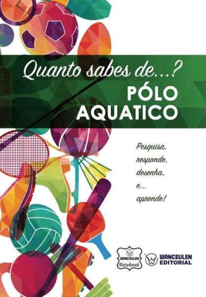 Cover for Wanceulen Notebook · Quanto sabes de... Polo Aquatico (Taschenbuch) (2017)