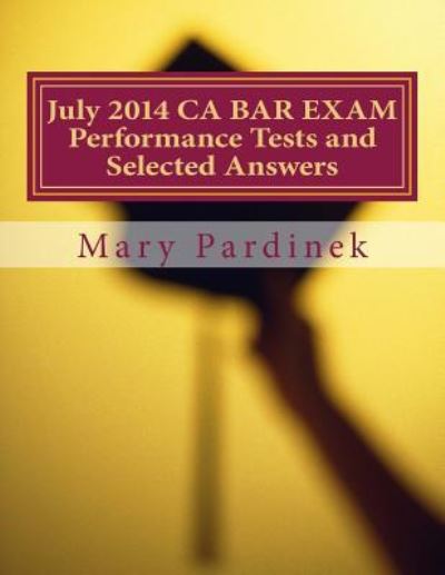 Cover for State Bar of California · July 2014 CA BAR EXAM Performance Tests and Selected Answers (Pocketbok) (2018)