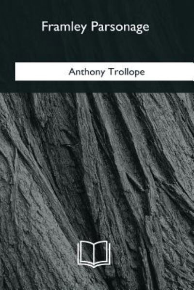 Framley Parsonage - Anthony Trollope - Books - Createspace Independent Publishing Platf - 9781985034181 - February 12, 2018