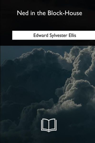 Cover for Edward Sylvester Ellis · Ned in the Block-House (Paperback Book) (2018)