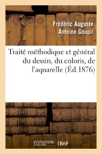 Cover for Goupil-f · Traite Methodique et General Du Dessin, Du Coloris, De L'aquarelle et Du Lavis Appliques (Paperback Book) (2013)