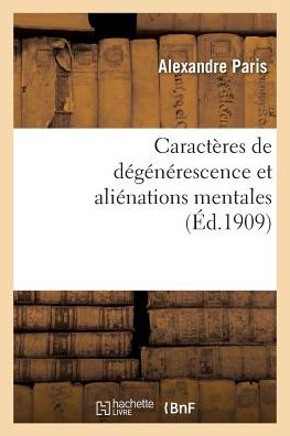 Cover for Paris-a · Caracteres De Degenerescence et Alienations Mentales Types (Paperback Book) (2016)