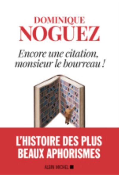 Cover for Dominique Noguez · Encore une citation, monsieur le bourreau ! (MERCH) (2019)