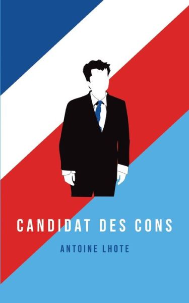 Cover for Antoine Lhote · Candidat des Cons (Paperback Book) (2022)