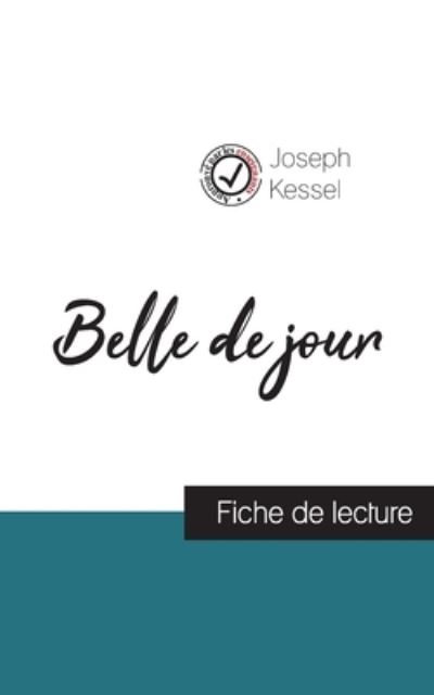 Belle de jour de Joseph Kessel (fiche de lecture et analyse complete de l'oeuvre) - Joseph Kessel - Livres - Comprendre La Litterature - 9782759313181 - 10 novembre 2021