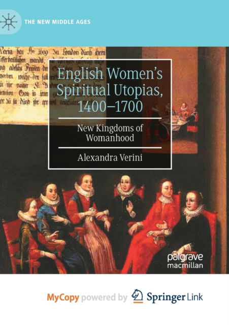 Cover for Robert Watts · English Women's Spiritual Utopias, 1400-1700: New Kingdoms of Womanhood - The New Middle Ages (Paperback Book) [1st ed. 2022 edition]