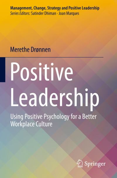 Cover for Merethe Drønnen · Positive Leadership: Using Positive Psychology for a Better Workplace Culture - Management, Change, Strategy and Positive Leadership (Paperback Book) [1st ed. 2022 edition] (2023)