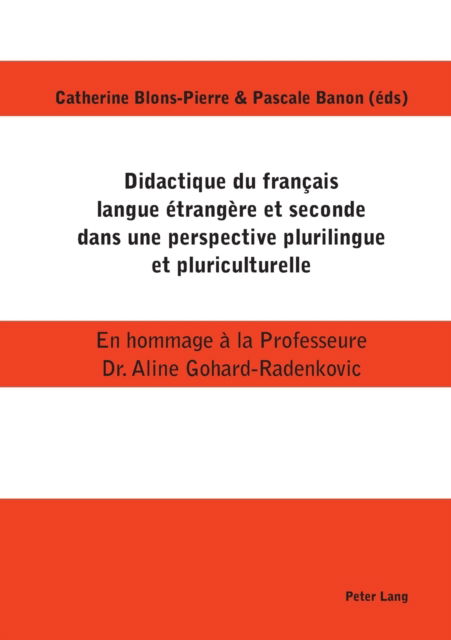 Cover for Didactique Du Francais Langue Etrangere Et Seconde Dans Une Perspective Plurilingue Et Pluriculturelle: En Hommage A La Professeure Dr. Aline Gohard-Radenkovic (Paperback Book) (2016)