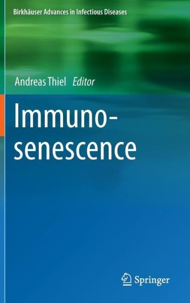 Cover for Andreas Thiel · Immunosenescence - Birkhauser Advances in Infectious Diseases (Hardcover Book) [2012 edition] (2012)
