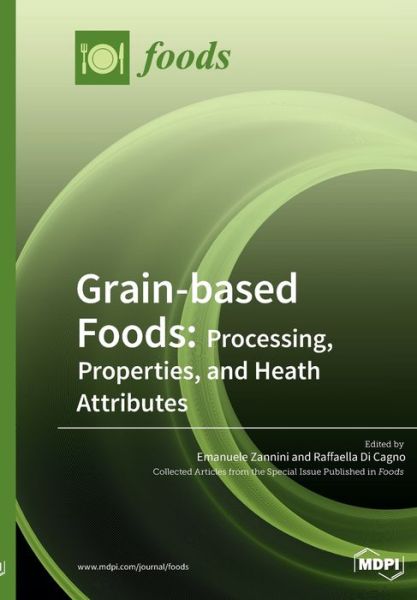 Cover for Emanuele Zannini · Grain-based Foods: Processing, Properties, and Heath Attributes: Processing, Properties, and Heath Attributes (Pocketbok) (2018)