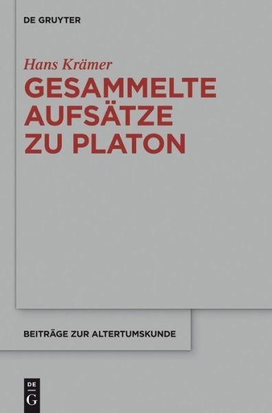 Gesammelte Aufsätze zu Platon - Krämer - Bücher -  - 9783110267181 - 27. August 2014