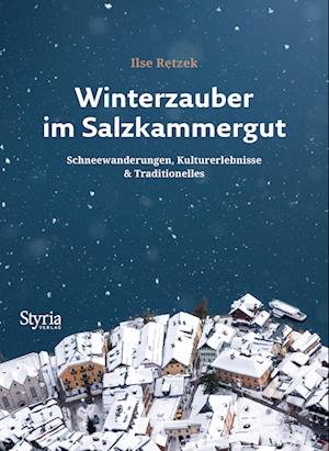 Winterzauber Im Salzkammergut - Ilse Retzek - Böcker -  - 9783222137181 - 