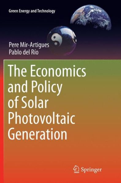 Cover for Pere Mir-Artigues · The Economics and Policy of Solar Photovoltaic Generation - Green Energy and Technology (Paperback Bog) [Softcover reprint of the original 1st ed. 2016 edition] (2018)