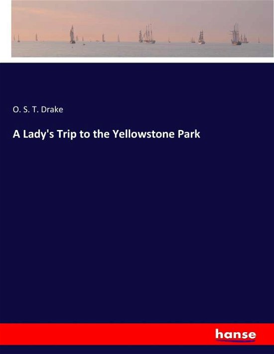 Cover for Drake · A Lady's Trip to the Yellowstone (Bog) (2017)