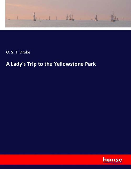 Cover for Drake · A Lady's Trip to the Yellowstone (Bok) (2017)