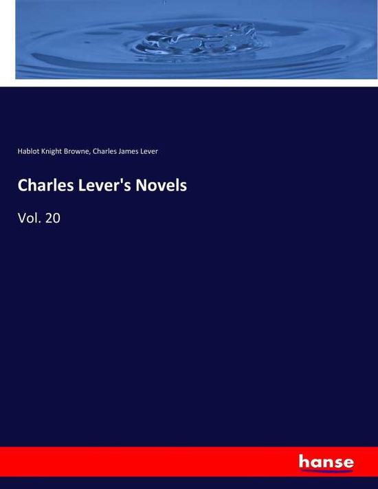 Charles Lever's Novels - Browne - Kirjat -  - 9783337345181 - sunnuntai 15. lokakuuta 2017