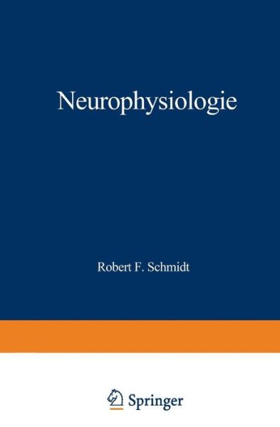 Cover for Robert F Schmidt · Neurophysiologie - Heidelberger Taschenbucher (Paperback Book) [Softcover Reprint of the Original 1st 1971 edition] (1971)