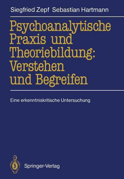 Cover for Siegfried Zepf · Psychoanalytische Praxis und Theoriebildung: Verstehen und Begreifen (Paperback Book) [German edition] (1989)