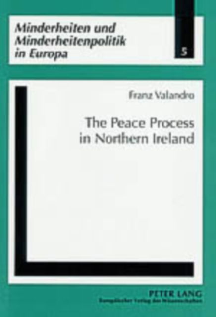 Cover for Franz Valandro · The Peace Process in Northern Ireland - Minderheiten und Minderheitenpolitik in Europa (Paperback Book) (2004)