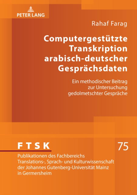 Cover for Rahaf Farag · Computergestuetzte Transkription arabisch-deutscher Gespraechsdaten : Ein methodischer Beitrag zur Untersuchung gedolmetschter Gespraeche : 75 (Gebundenes Buch) (2024)