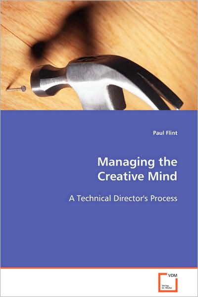 Cover for Paul Flint · Managing the Creative Mind: a Technical Director's Process (Paperback Book) (2008)