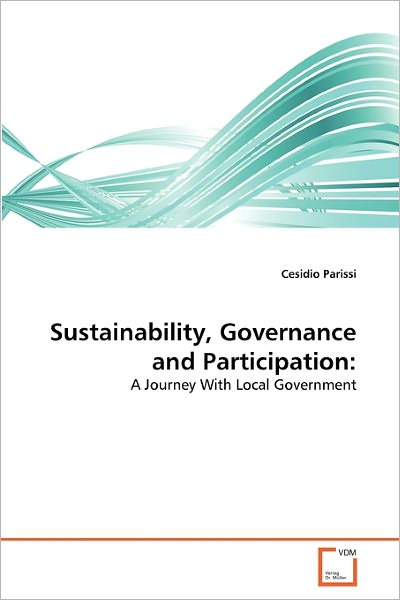Cover for Cesidio Parissi · Sustainability, Governance and Participation:: a Journey with Local Government (Paperback Book) (2011)