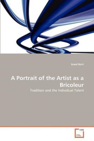 Cover for Imed Nsiri · A Portrait of the Artist As a Bricoleur: Tradition and the Individual Talent (Taschenbuch) (2011)