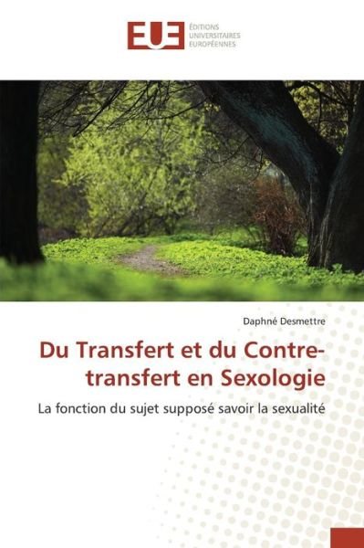 Cover for Desmettre Daphne · Du Transfert et Du Contre-transfert en Sexologie (Paperback Book) (2018)