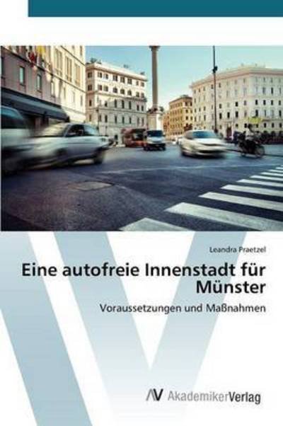 Cover for Praetzel Leandra · Eine Autofreie Innenstadt Fur Munster (Paperback Book) (2015)