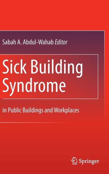 Cover for Sabah a Abdul-wahab · Sick Building Syndrome: in Public Buildings and Workplaces (Hardcover Book) (2011)