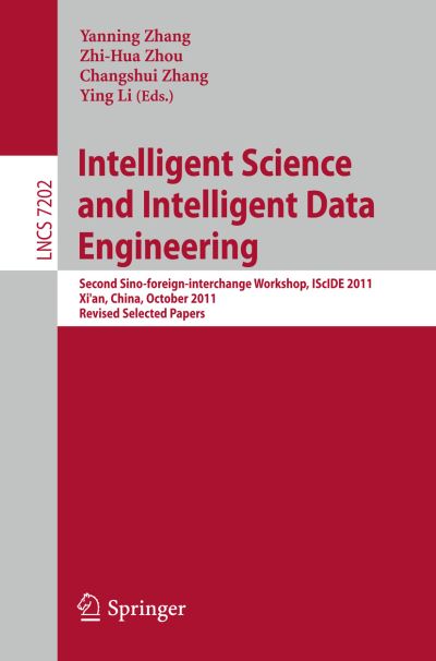 Cover for Yanning Zhang · Intelligent Science and Intelligent Data Engineering: Second Sino-foreign-interchange Workshop, IScIDE 2011, Xi'an, China, October 23-25, 2011, Revised Selected Papers - Image Processing, Computer Vision, Pattern Recognition, and Graphics (Taschenbuch) [2012 edition] (2012)