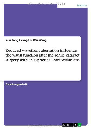 Reduced Wavefront Aberration Influence the Visual Function After the Senile Cataract Surgery with an Aspherical Intraocular Lens - Wei Wang - Books - GRIN Verlag - 9783656422181 - May 28, 2013