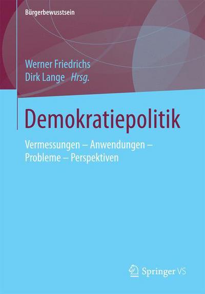 Cover for Demokratiepolitik: Vermessungen - Anwendungen - Probleme - Perspektiven - Burgerbewusstsein (Paperback Book) [1. Aufl. 2016 edition] (2016)