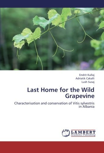 Cover for Lush Susaj · Last Home for the Wild Grapevine: Characterisation and Conservation of Vitis Sylvestris in Albania (Paperback Bog) (2013)