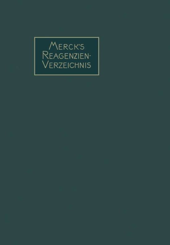 Cover for Emanuel Merck · Merck's Reagenzien-Verzeichnis: Enthaltend Die Gebrauchlichen Reagenzien Und Reaktionen, Geordnet Nach Autorennamen (Paperback Book) [3rd 3. Aufl. 1913. Softcover Reprint of the Origin edition] (1913)