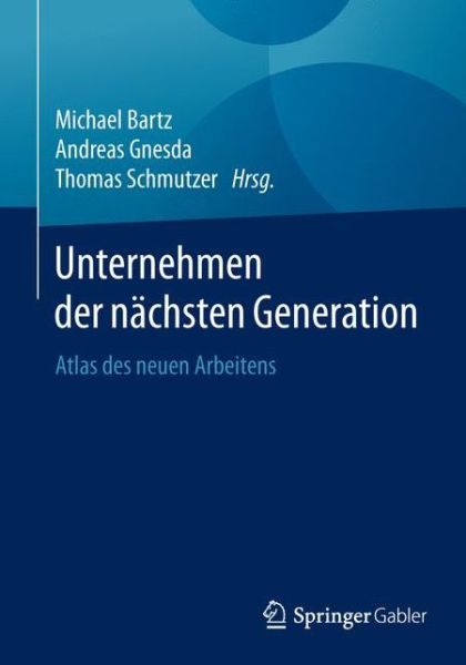 Cover for Unternehmen der nachsten Generation: Atlas des neuen Arbeitens (Paperback Book) (2017)