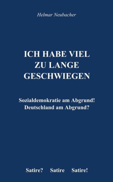 Cover for Helmar Neubacher · Ich Habe Viel Zu Lange Geschwiegen (Paperback Book) [German edition] (2013)