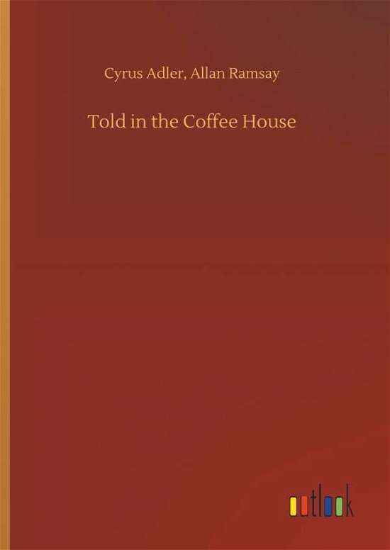 Told in the Coffee House - Adler - Bøker -  - 9783732681181 - 15. mai 2018