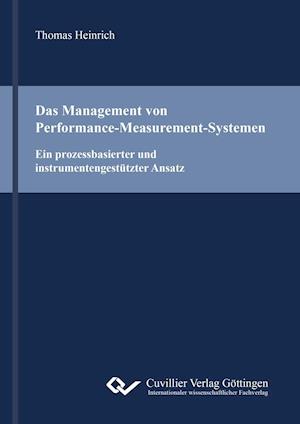Cover for Thomas Heinrich · Das Management von Performance-Measurement-Systemen. Ein prozessbasierter und instrumentengestützter Ansatz (Paperback Book) (2016)