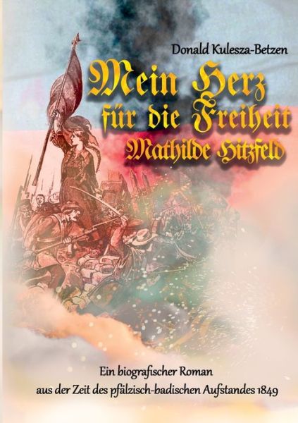 Cover for Donald Kulesza-Betzen · Mein Herz fur die Freiheit: Mathilde Hitzfeld (Paperback Book) (2020)