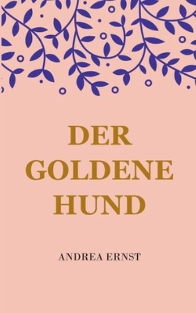 Cover for Andrea Ernst · Der Goldene Hund (Paperback Book) (2020)