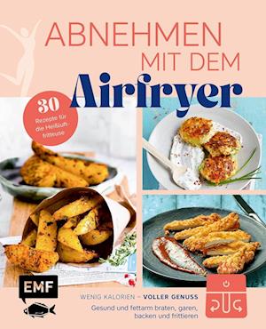 Abnehmen mit dem Airfryer – 30 Rezepte für die Heißluftfritteuse - Edition Michael Fischer - Books - Edition Michael Fischer / EMF Verlag - 9783745928181 - December 10, 2024
