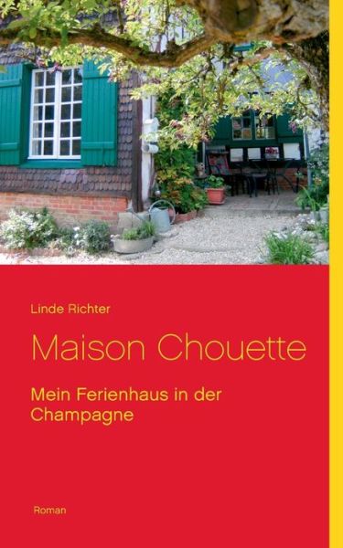 Cover for Linde Richter · Maison Chouette: Mein Ferienhaus in der Champagne (Paperback Book) (2018)