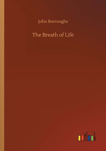 Cover for John Burroughs · The Breath of Life (Pocketbok) (2020)