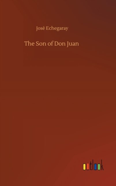Cover for Jose Echegaray · The Son of Don Juan (Hardcover bog) (2020)
