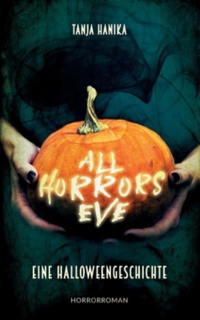 Cover for Tanja Hanika · All Horrors Eve (Paperback Book) (2021)