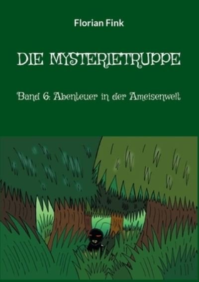 Cover for Florian Fink · Die Mysterietruppe: Band 6: Abenteuer in der Ameisenwelt (Pocketbok) (2021)