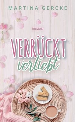 Verrückt verliebt - Martina Gercke - Books - Books on Demand Gmbh - 9783756201181 - April 19, 2022