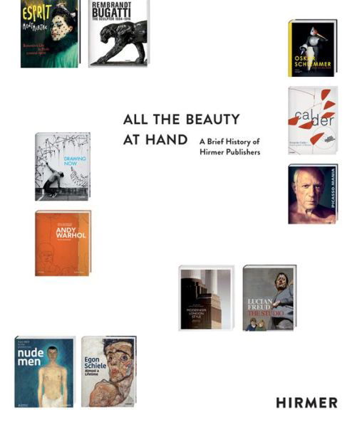 All the Beauty at Hand: A Brief History of Hirmer Publishers - Thomas Zuhr - Bøger - Hirmer Verlag - 9783777426181 - 24. marts 2022