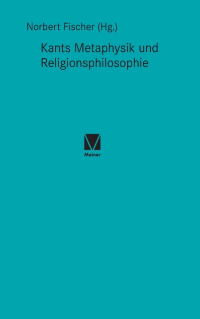 Cover for Norbert Fischer · Kants Metaphysik und Religionsphilosophie (Inbunden Bok) (2004)